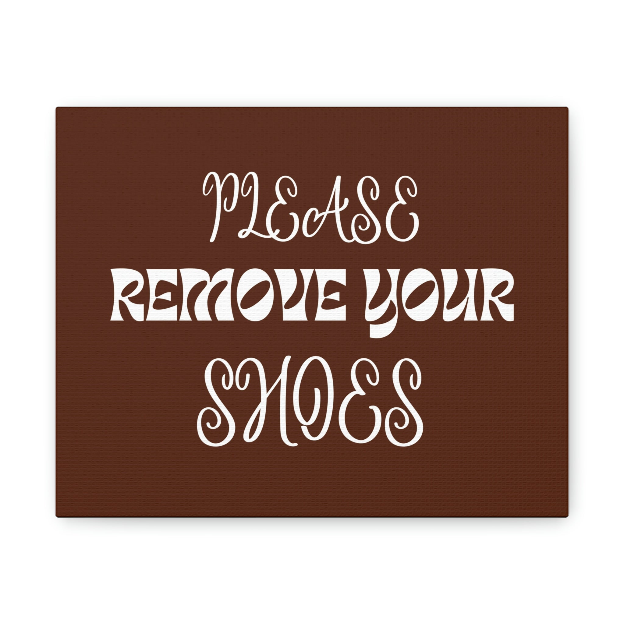 Please Remove Your Shoes 10" x 8" Canvas Gallery Wraps (If you'd like another color or saying please just let me know)