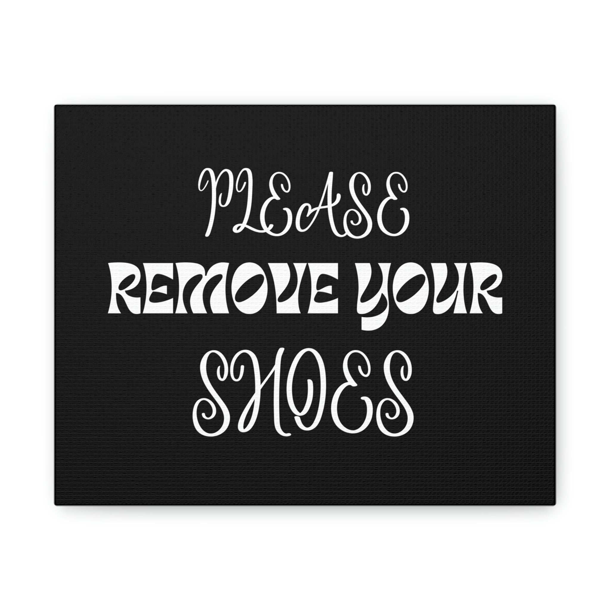 Please Remove Your Shoes 10" x 8" Canvas Gallery Wraps (If you'd like another color or saying please just let me know)