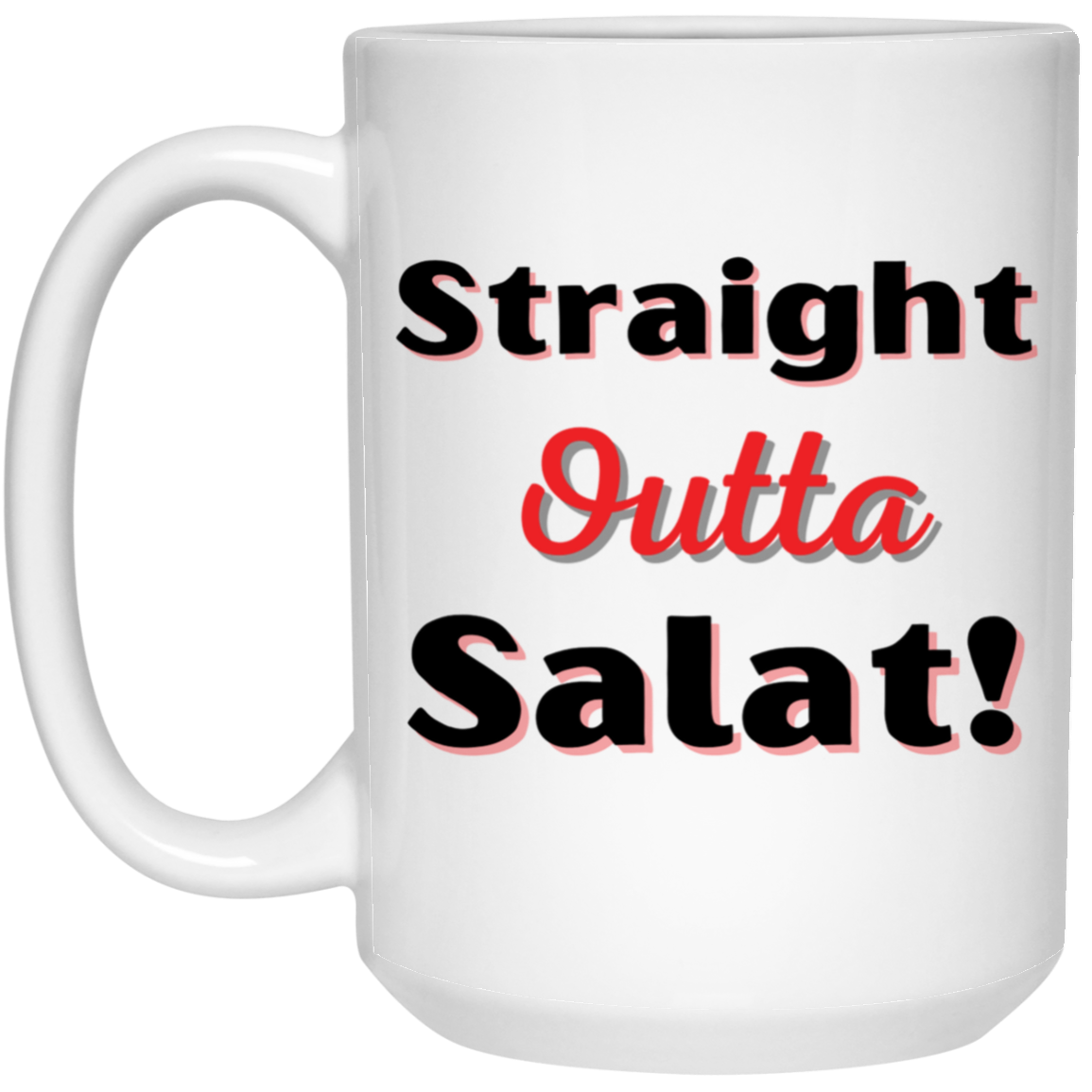STRAIGHT OUTTA SALAT! 15 oz. White Mug