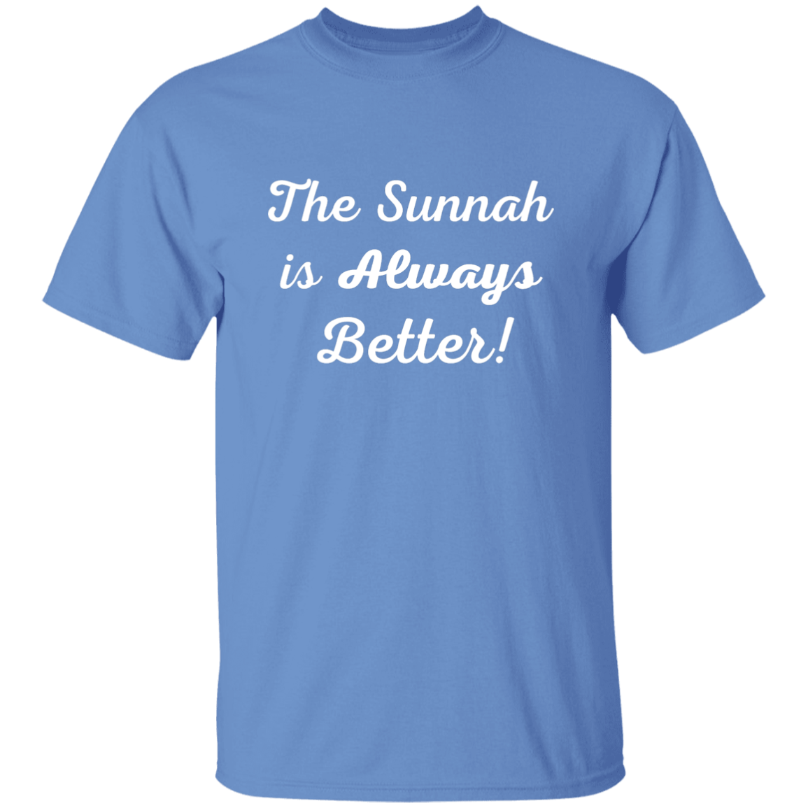 THE SUNNAH IS ALWAYS BETTER! T-Shirt (MORE COLOR OPTIONS)