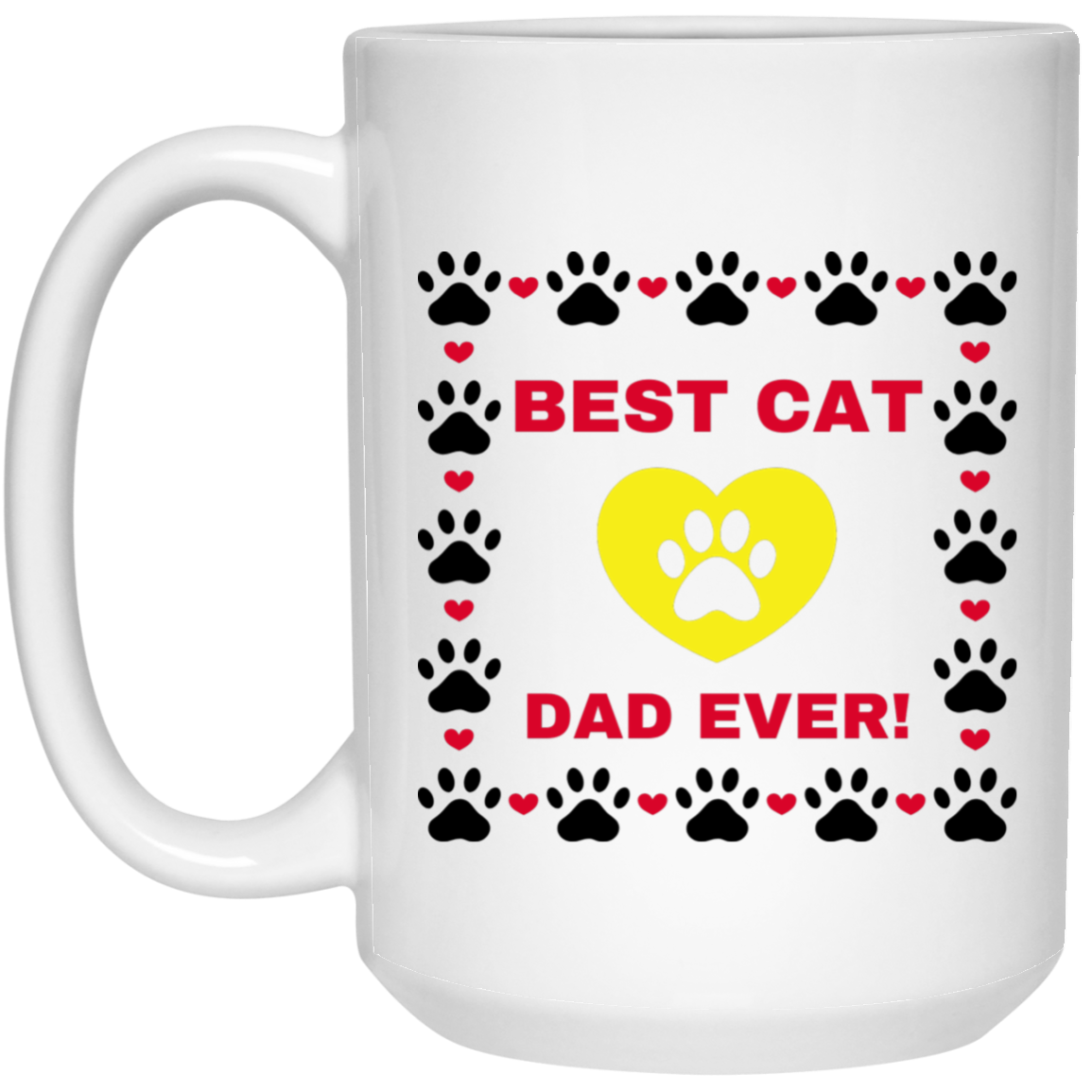 BEST CAT DAD EVER! 15 oz. White Mug