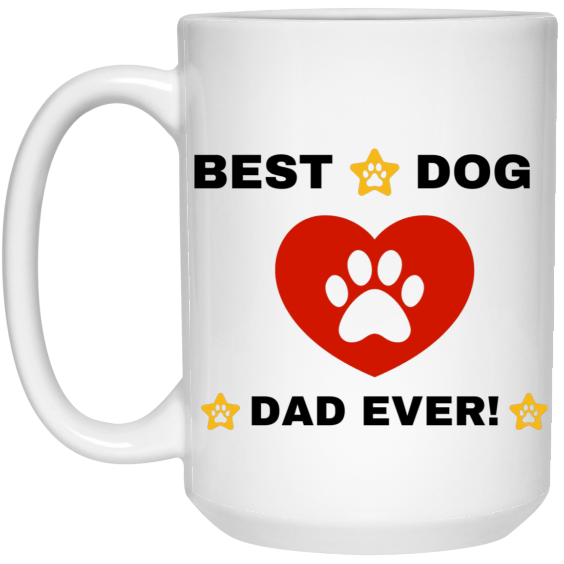 BEST DOG DAD EVER! 15 oz. White Mug