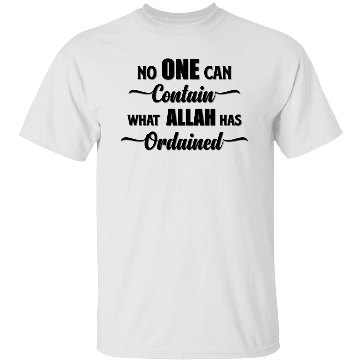NO ONE CAN CONTAIN WHAT ALLAH HAS ORDAINED T-Shirt (MORE COLOR OPTIONS)