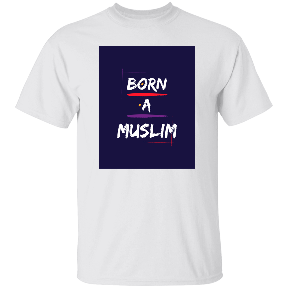 BORN A MUSLIM T-Shirt (MORE COLOR OPTIONS)