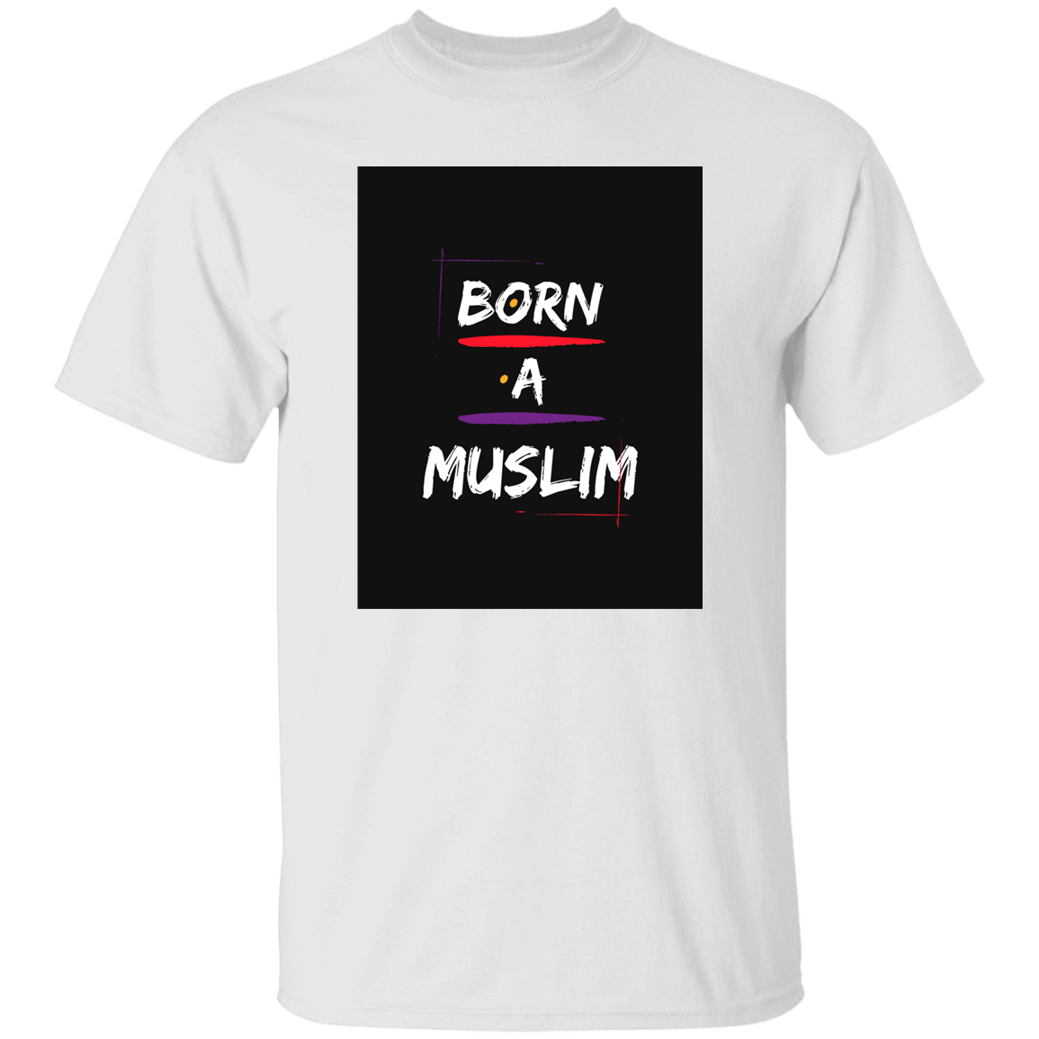 BORN A MUSLIM T-Shirt (MORE COLOR OPTIONS)