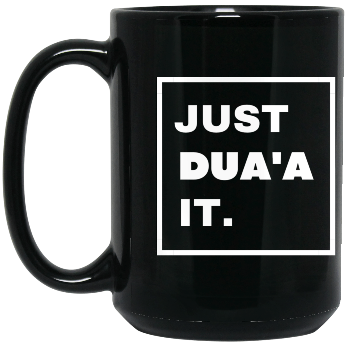 JUST DUA'A IT. 15 oz. Black Mug
