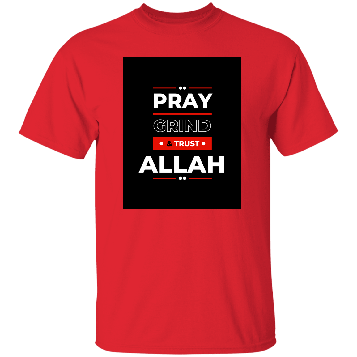 PRAY, GRIND & TRUST ALLAH T-Shirt (MORE COLOR OPTIONS)