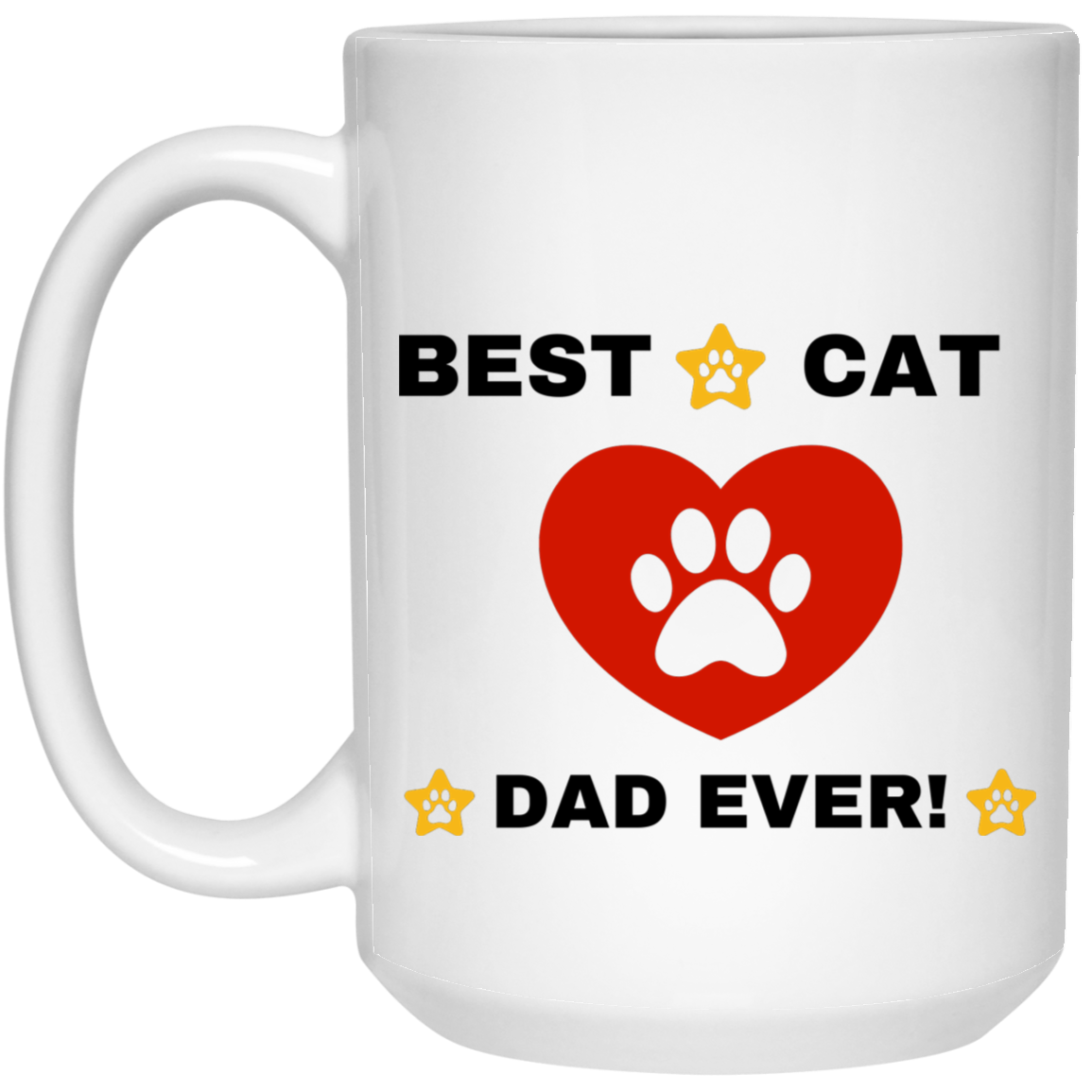 BEST CAT DAD EVER! 15 oz. White Mug