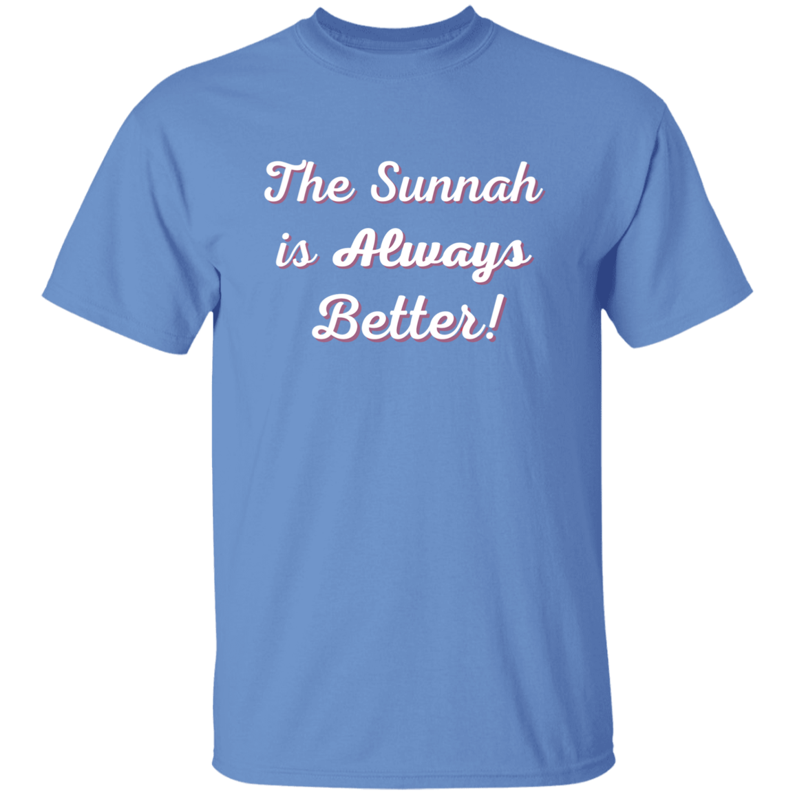 THE SUNNAH IS ALWAYS BETTER! T-Shirt (MORE COLOR OPTIONS)