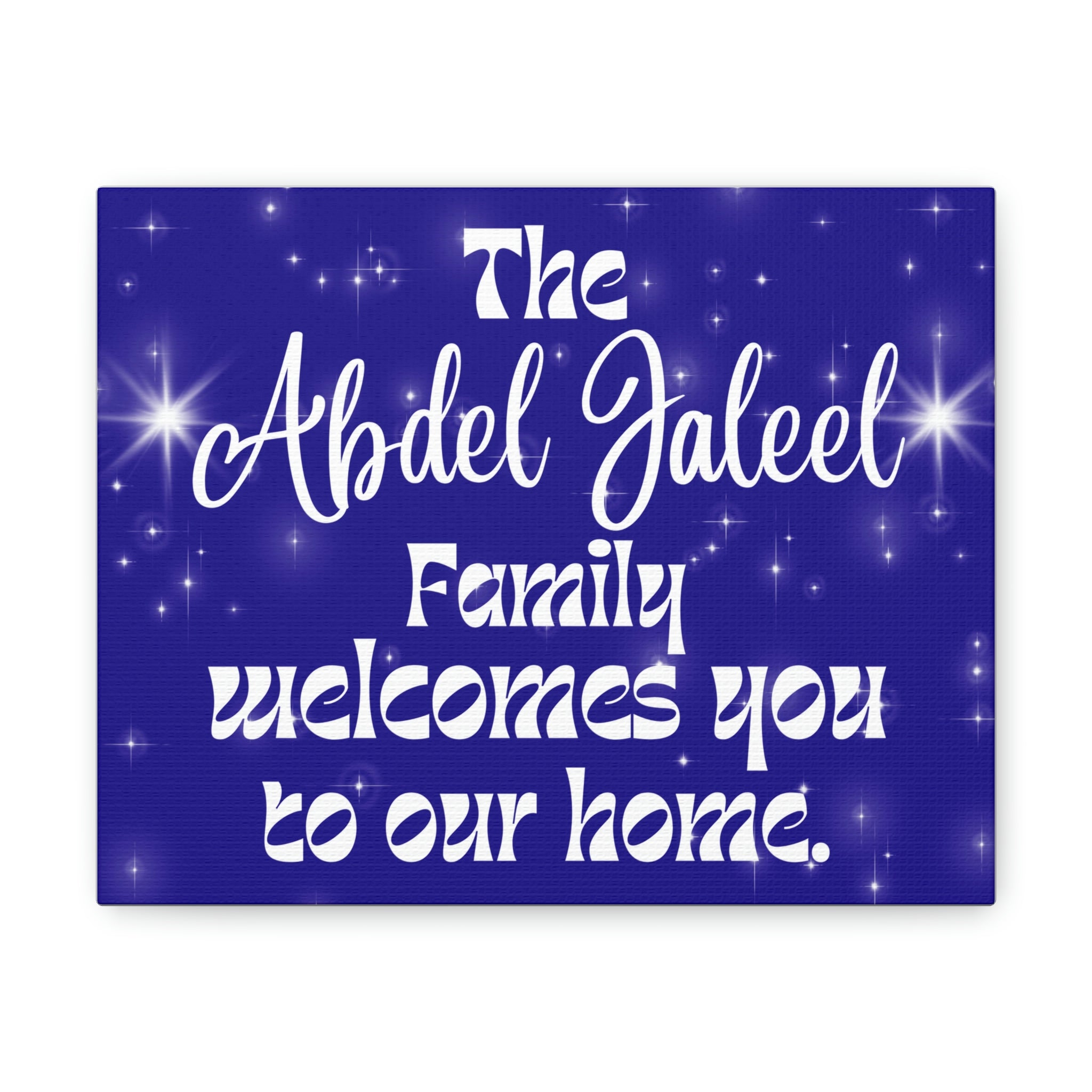 The " " Family welcome to our home. 10" x 8" Canvas Gallery Wraps (If you'd like another color or have different wording please just let me know)