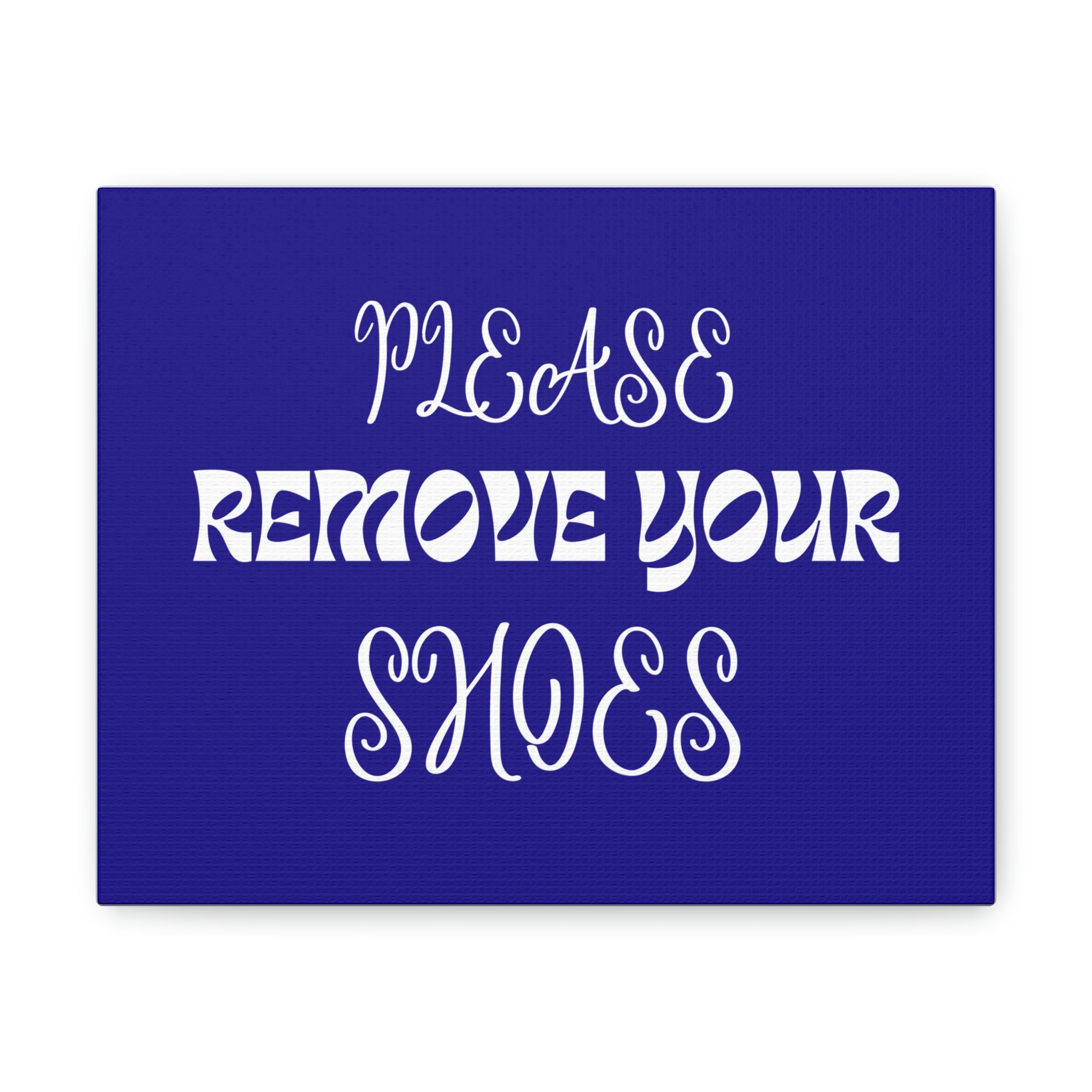 Please Remove Your Shoes 10" x 8" Canvas Gallery Wraps (If you'd like another color or have different wording please just let me know)