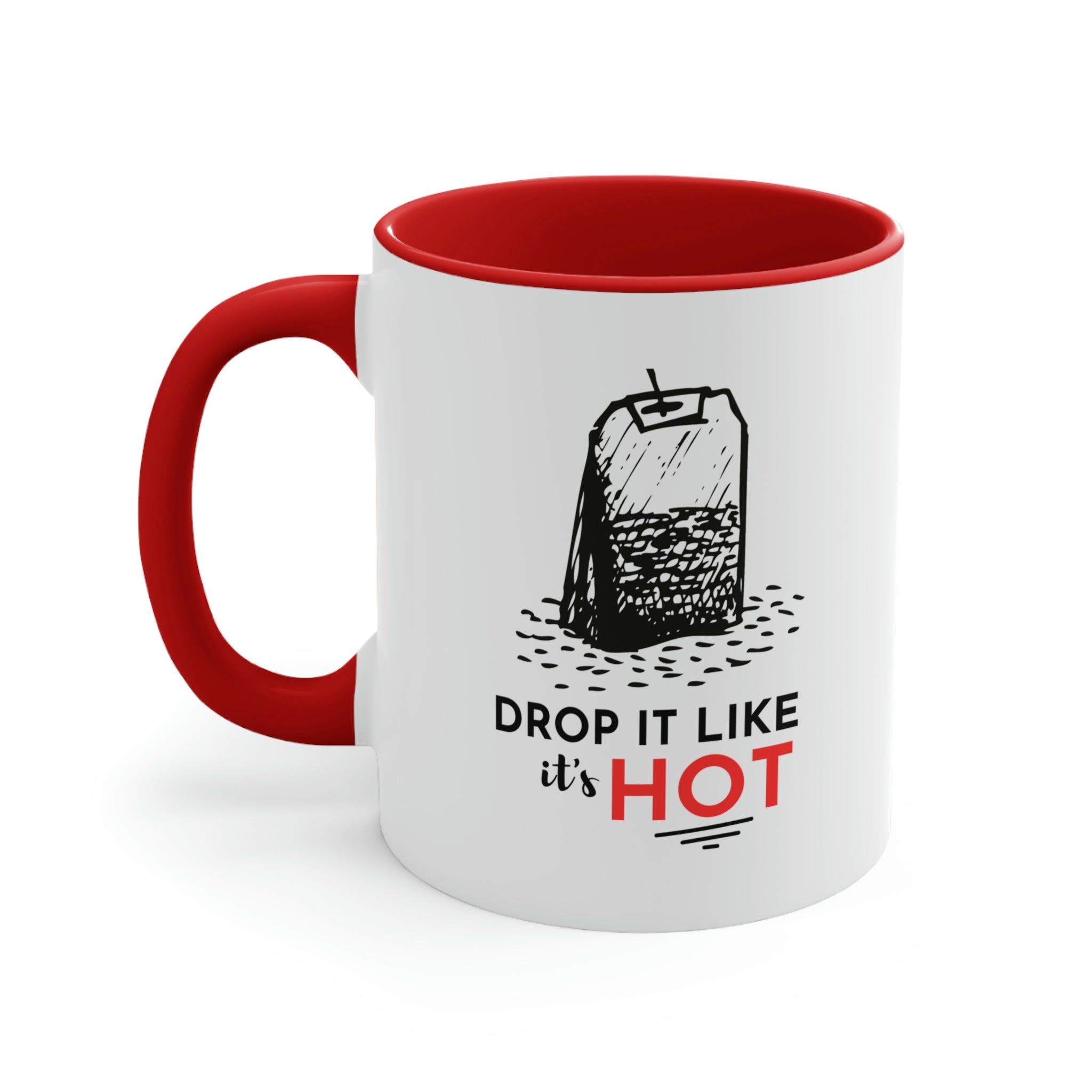 DROP IT LIKE IT'S HOT Accent Coffee Mug, 11oz
