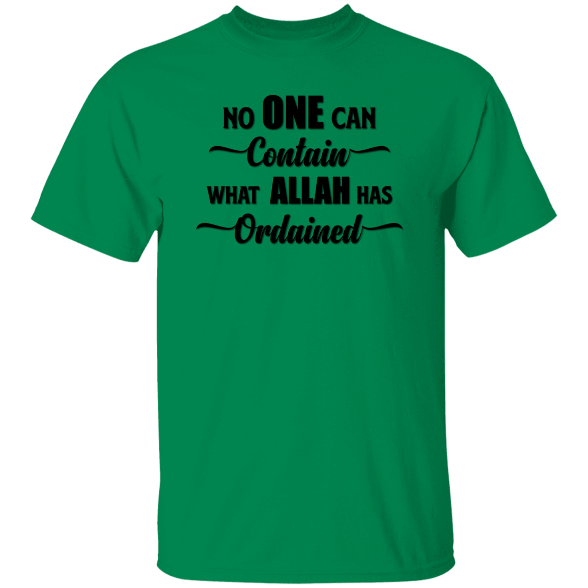 NO ONE CAN CONTAIN WHAT ALLAH HAS ORDAINED  T-Shirt (MORE COLOR OPTIONS)