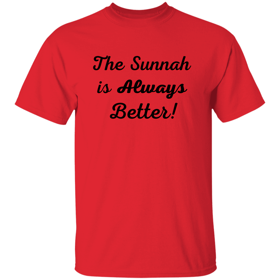 THE SUNNAH IS ALWAYS BETTER!  T-Shirt (MORE COLOR OPTIONS)