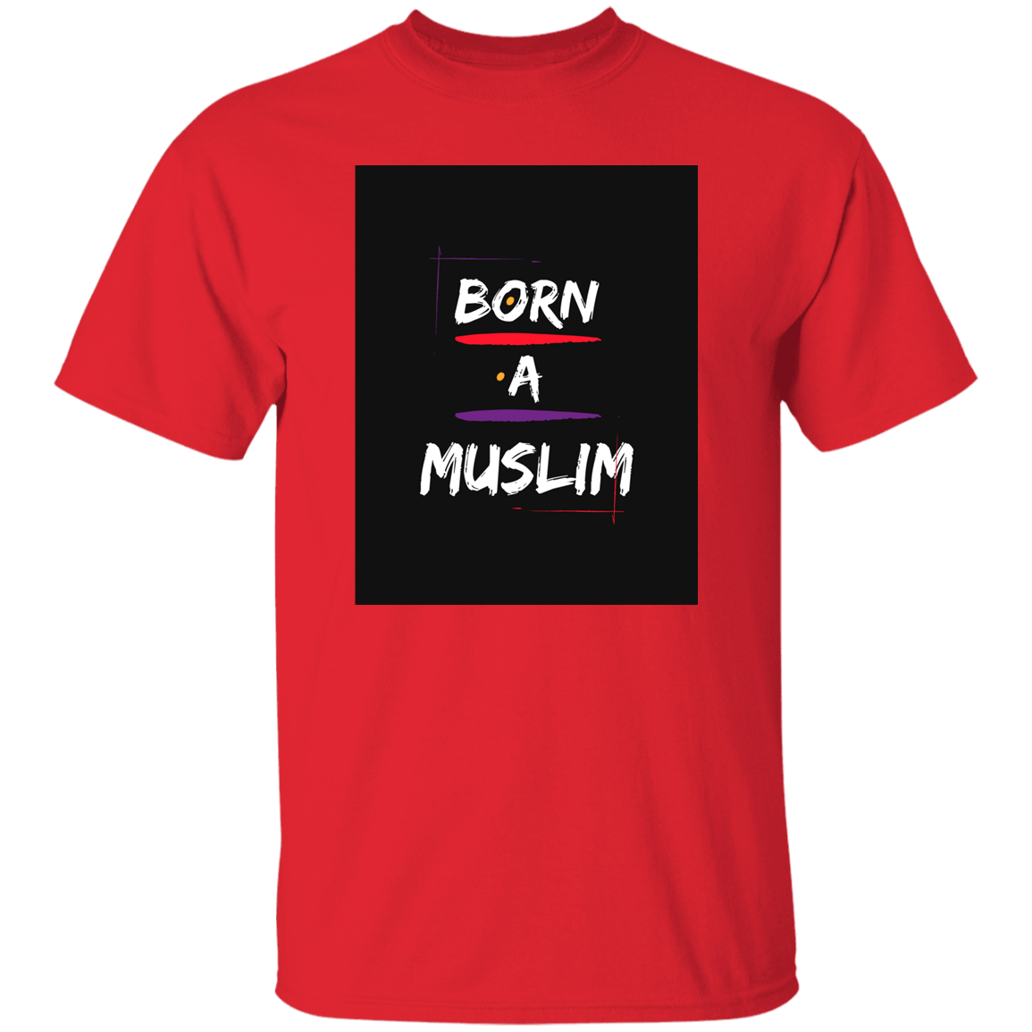 BORN A MUSLIM  T-Shirt (MORE COLOR OPTIONS)