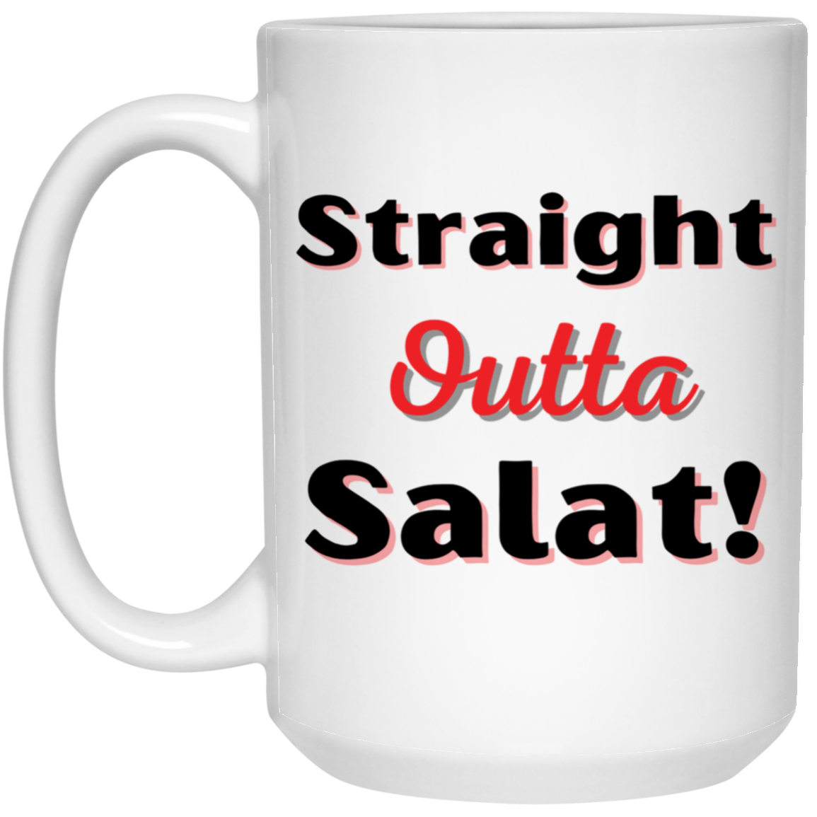 STRAIGHT OUTTA SALAT!  15 oz. White Mug