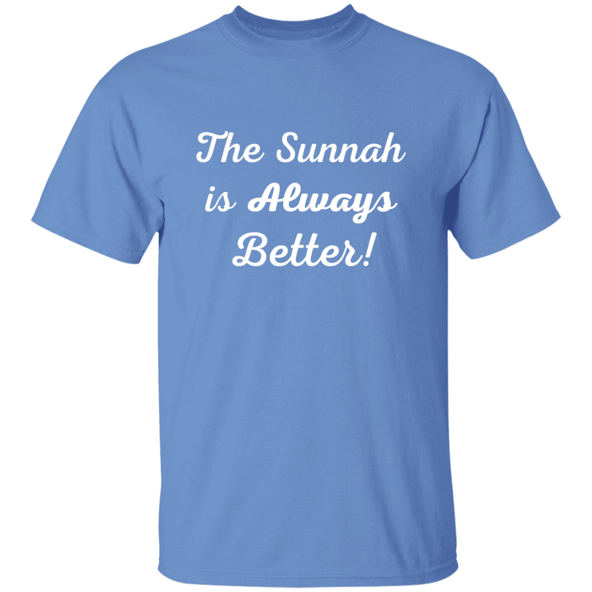 THE SUNNAH IS ALWAYS BETTER!  T-Shirt (MORE COLOR OPTIONS)