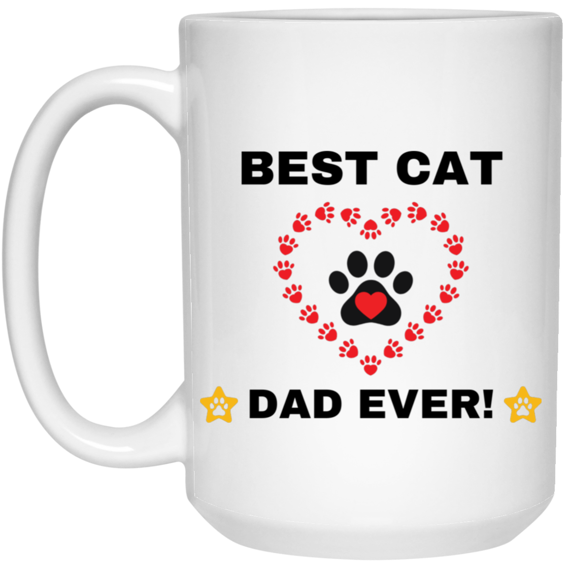 BEST CAT DAD EVER! 15 oz. White Mug