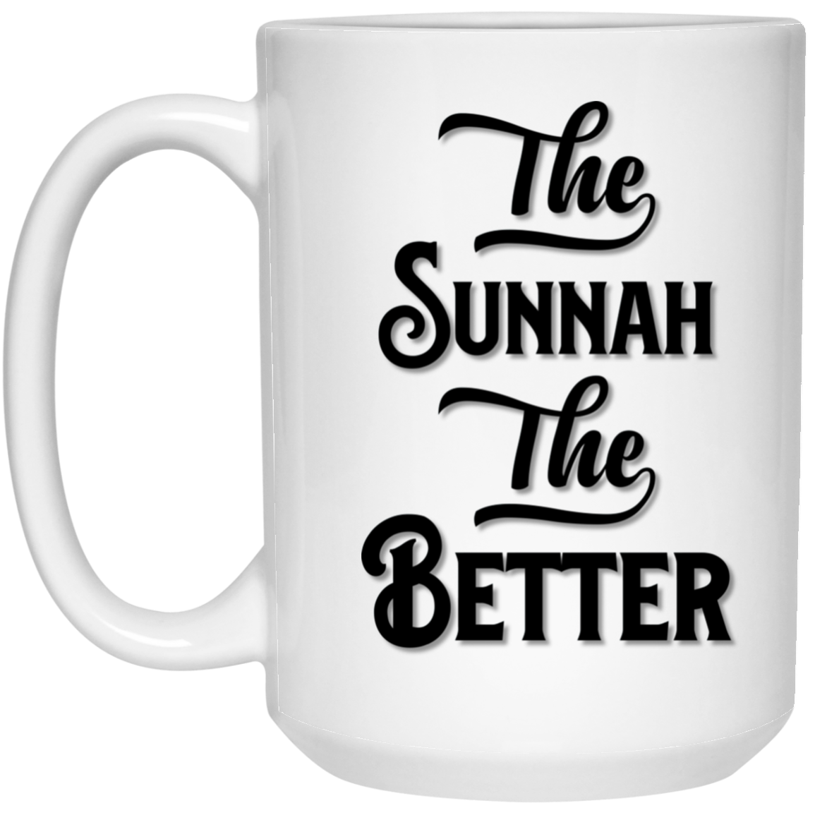 THE SUNNAH THE BETTER 15 oz. White Mug