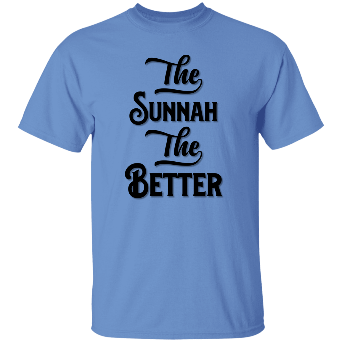 THE SUNNAH THE BETTER  T-Shirt (MORE COLOR OPTIONS)