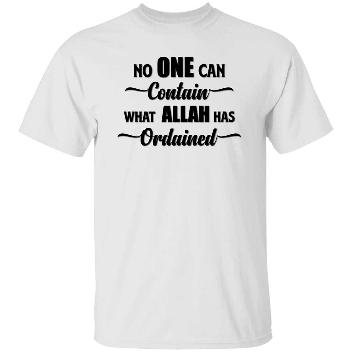 NO ONE CAN CONTAIN WHAT ALLAH HAS ORDAINED  T-Shirt (MORE COLOR OPTIONS)