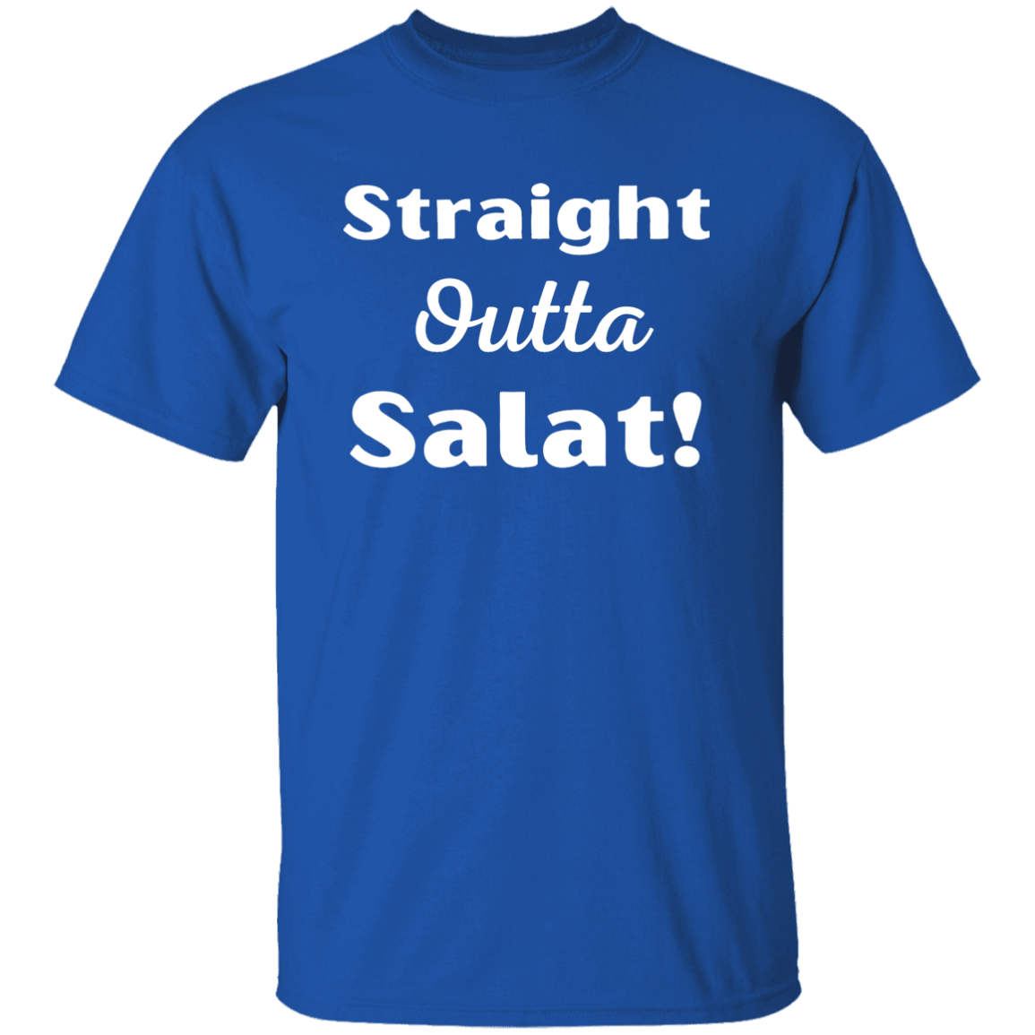 STRAIGHT OUTTA SALAT!  T-Shirt (MORE COLOR OPTIONS)