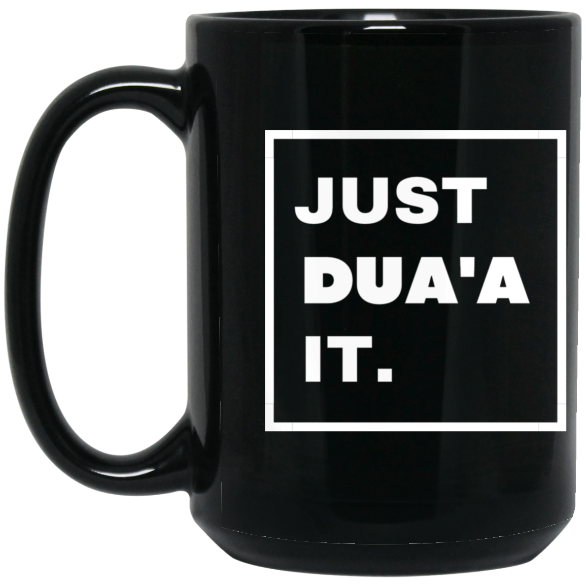JUST DUA'A IT.  15 oz. Black Mug