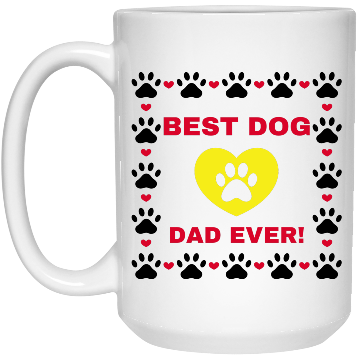 BEST DOG DAD EVER! 15 oz. White Mug
