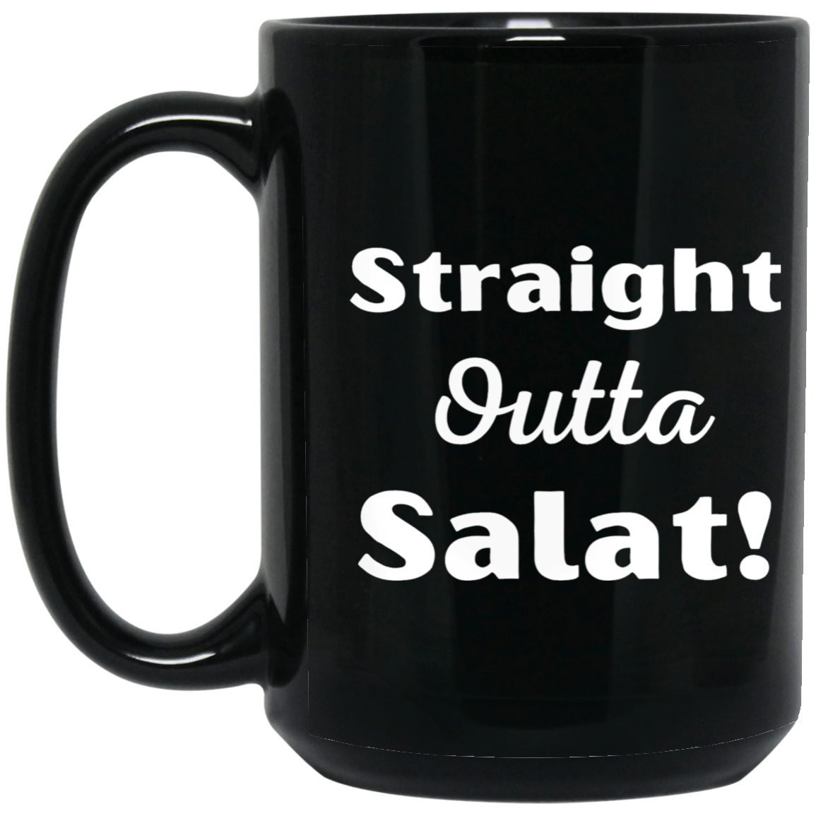 STRAIGHT OUTTA SALAT!  15 oz. Black Mug