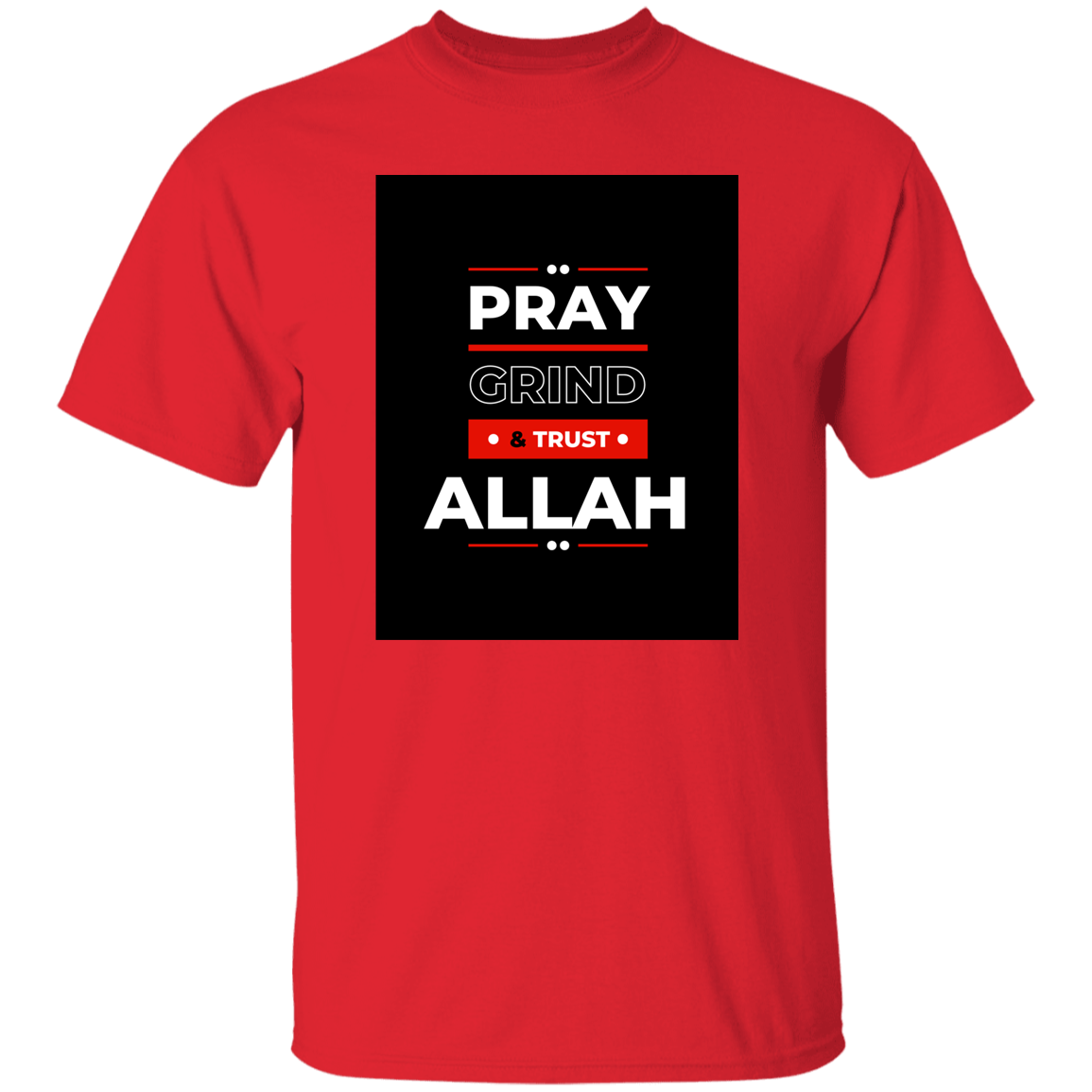PRAY, GRIND & TRUST ALLAH  T-Shirt (MORE COLOR OPTIONS)