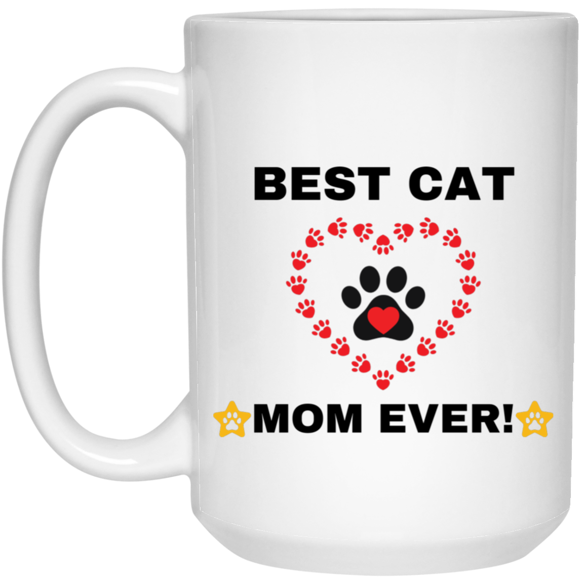 BEST CAT MOM EVER!  15 oz. White Mug