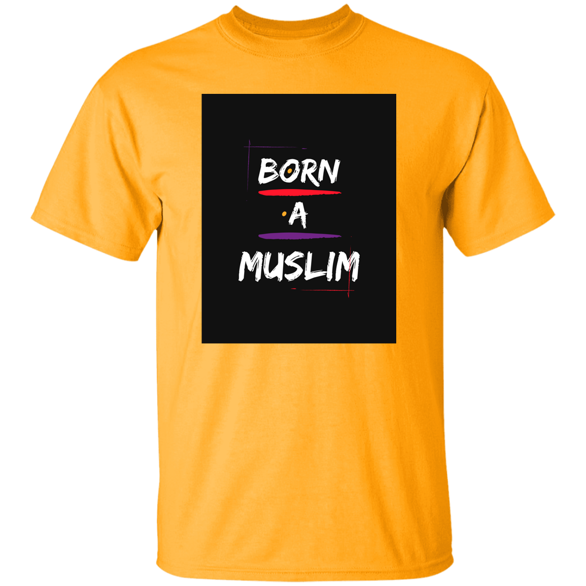BORN A MUSLIM  T-Shirt (MORE COLOR OPTIONS)