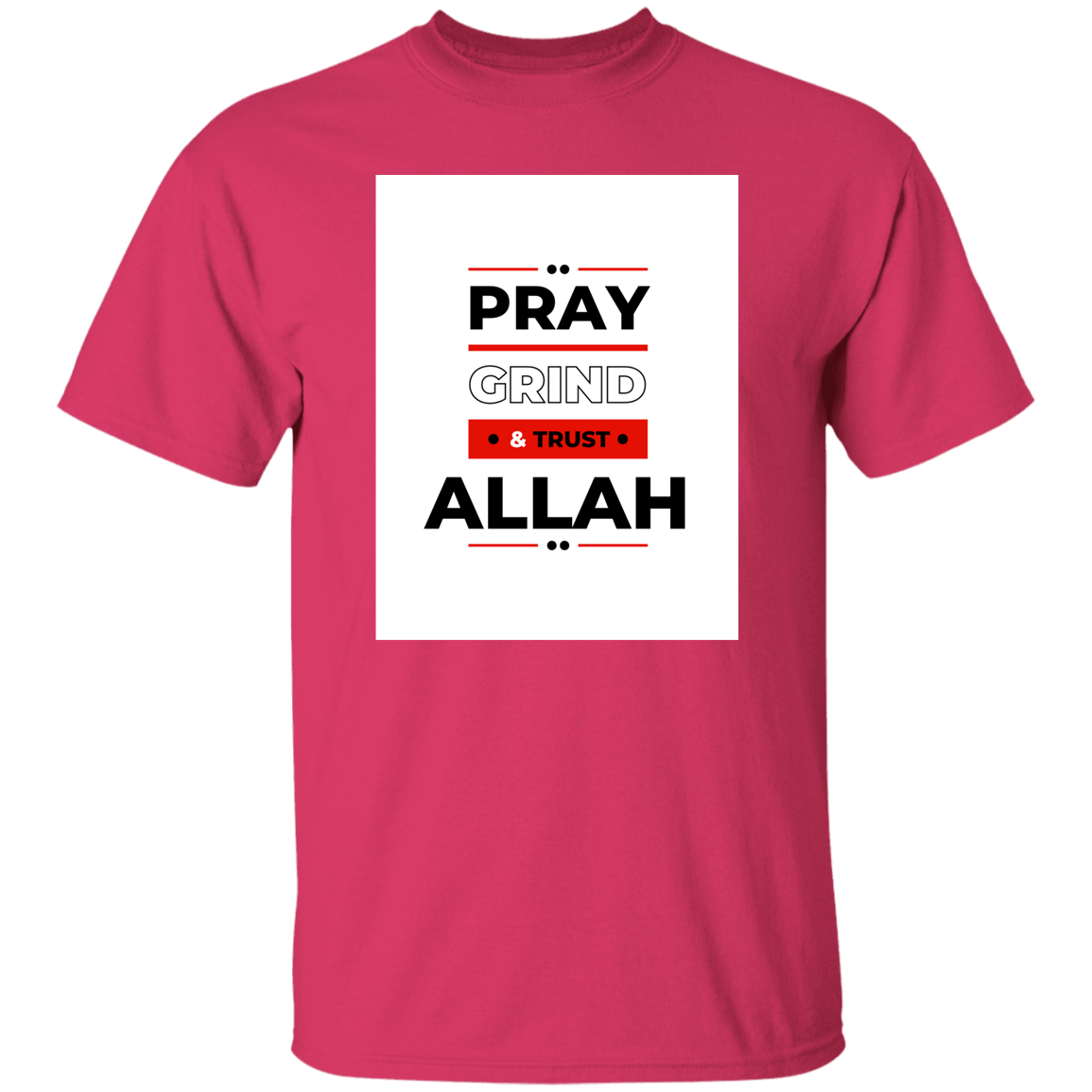 PRAY, GRIND & TRUST ALLAH  T-Shirt (MORE COLOR OPTIONS)