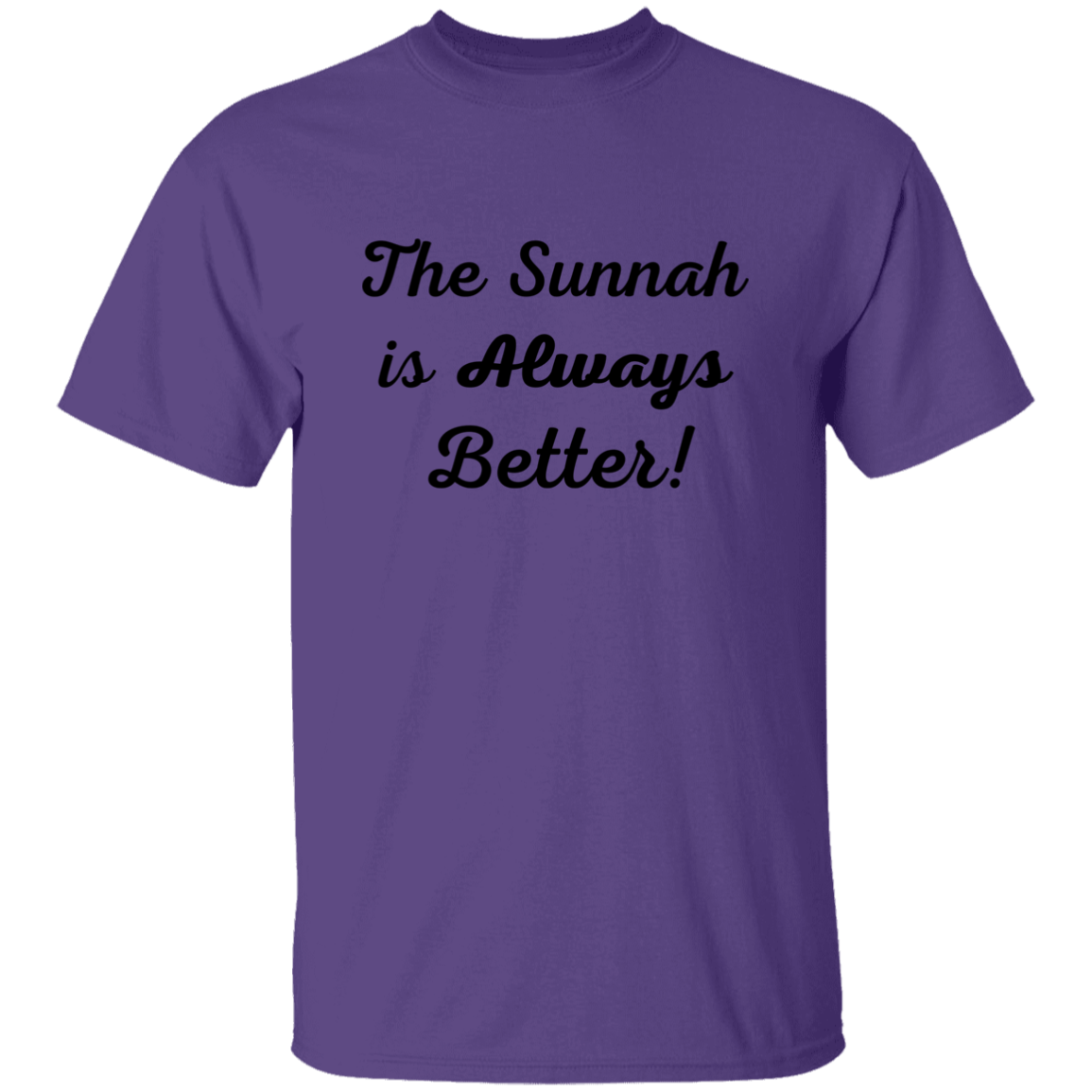 THE SUNNAH IS ALWAYS BETTER!  T-Shirt (MORE COLOR OPTIONS)